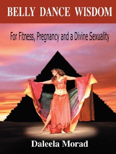 Belly Dance Wisdom: For Fitness, Pregnancy and a Divine Sexuality cover