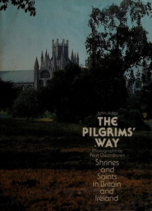 The Pilgrims' Way: Shrines and Saints in Britain and Ireland