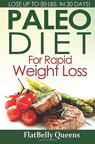 Paleo Diet For Rapid Weight Loss: Lose Up to 30 Pounds in 30 Days cover