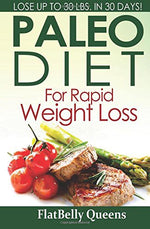Paleo Diet For Rapid Weight Loss: Lose Up to 30 Pounds in 30 Days