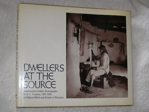 Dwellers at the source;: Southwestern Indian photographs of A. C. Vroman, 1895-1904, cover