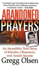Abandoned Prayers: The Incredible True Story of Murder, Obsession and Amish Secrets