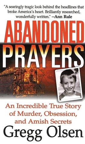 Abandoned Prayers: The Incredible True Story of Murder, Obsession and Amish Secrets