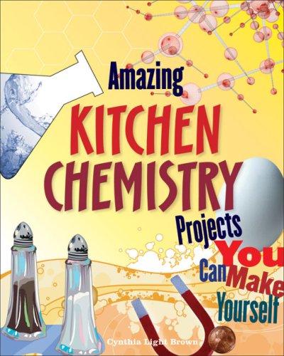 Amazing KITCHEN CHEMISTRY Projects: You Can Build Yourself cover