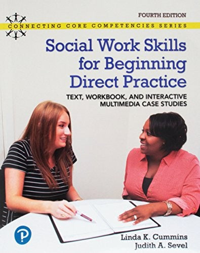 Social Work Skills for Beginning Direct Practice: Text, Workbook and Interactive Multimedia Case Studies (Connecting Core Competencies) cover