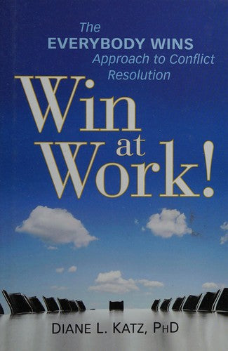 Win at Work!: The Everybody Wins Approach to Conflict Resolution cover