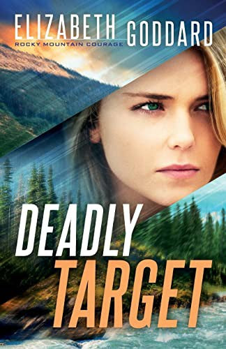 Deadly Target: (Suspense and Second Chance Romance in the Montana Rocky Mountains) (Rocky Mountain Courage) cover