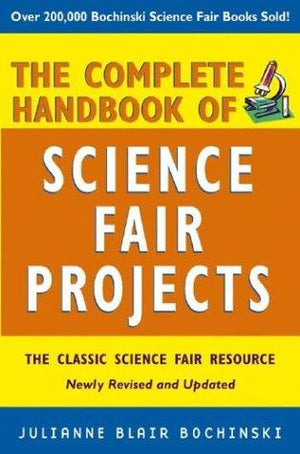 The Complete Handbook of Science Fair Projects
