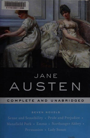Jane Austen: Complete and Unabridged (Sense and Sensibility, Pride and Prejudice, Mansfield Park, Emma, Northanger Abbey, Persuasion, Lady Susan)