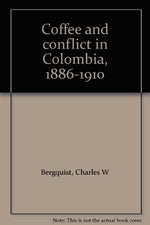 Coffee and conflict in Colombia, 1886-1910