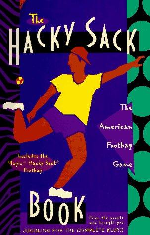 The Hacky-Sack Book: An Illustrated Guide to the New American Footbag Games/W Hacky-Sack cover
