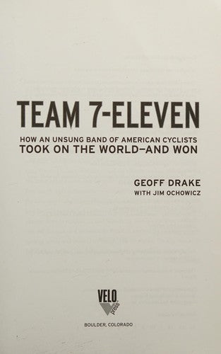 Team 7-Eleven: How an Unsung Band of American Cyclists Took on the World - And Won cover
