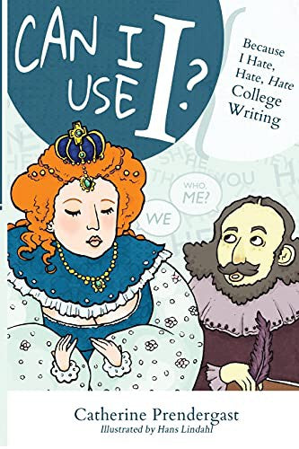 Can I Use I?: Because I Hate, Hate, Hate College Writing cover