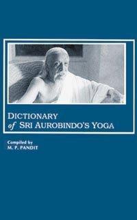 Dictionary of Sri Aurobindo's Yoga cover