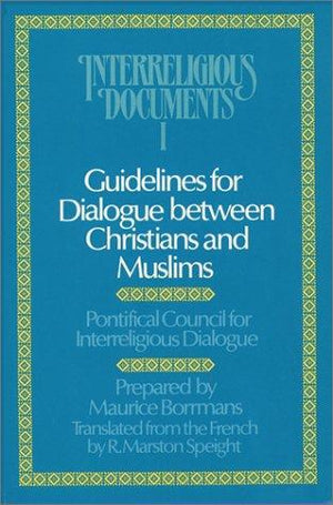 Guidelines for Dialogue between Christians and Muslims (Interreligious Documents Vol. I, 1990)