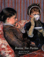 Boston Tea Parties: Recipes from the Museum of Fine Arts, Boston, Revised Edition