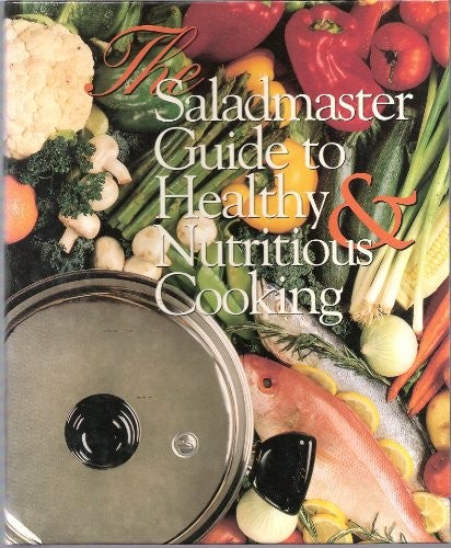 The Saladmaster guide to healthy & nutritious cooking cover