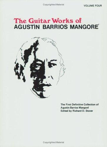 Guitar Works of Agustín Barrios Mangoré, Vol 4 cover