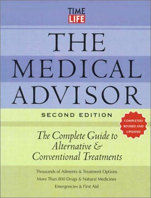 The Medical Advisor: The Complete Guide to Alternative & Conventional Treatments
