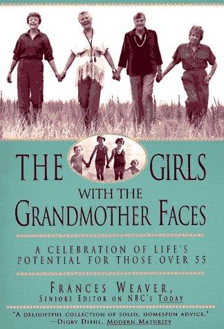 The Girls with the Grandmother Faces: A Celebration of Life's Potential For Those Over 55 cover