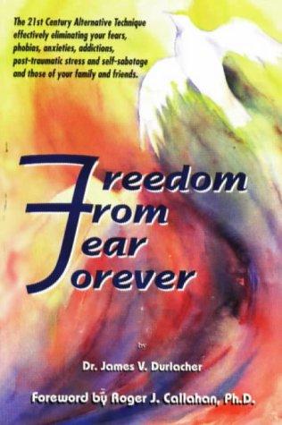 Freedom from Fear Forever: The Acu-Power Way to Overcoming Your Fear, Phobias and Inner Problems cover