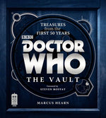 Doctor Who: The Vault: Treasures from the First 50 Years – The Official Collector's Celebration with Props, Photos, and Behind-the-Scenes History