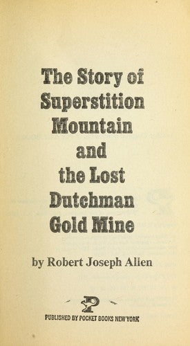 The Story of Superstition Mountain and the Lost Dutchman Gold Mine