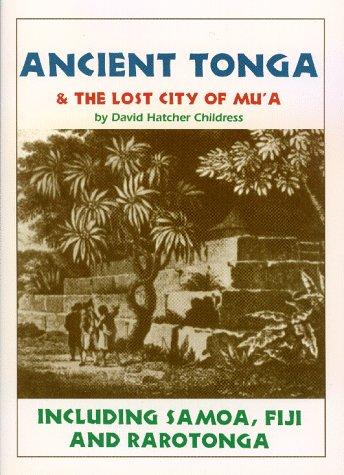 Ancient Tonga & the Lost City of Mu'A: Including Samoa, Fiji, & Rarotonga (Lost Cities of the Pacific Series) cover