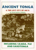 Ancient Tonga & the Lost City of Mu'A: Including Samoa, Fiji, & Rarotonga (Lost Cities of the Pacific Series)