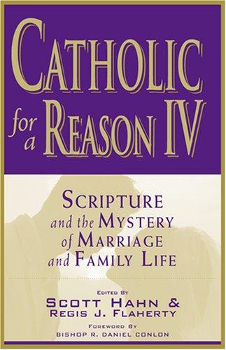 Catholic for a Reason IV: Scripture and the Mystery of Marriage and Family Life (English and English Edition) cover