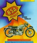 Bsa Gold Star and Other Singles: The Postwar Gold Star; 'B', 'M', 'C' Ranges; Bantam; Unit Singles cover