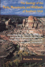 The Geology of the Parks Monuments & Wildlands of Southern Utah