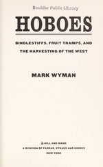 Hoboes: Bindlestiffs, Fruit Tramps, and the Harvesting of the West