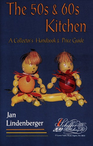 The 50s & 60s Kitchen: A Collector's Handbook & Price Guide