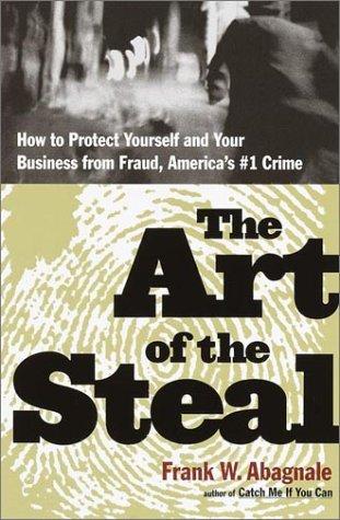 The Art of the Steal: How to Recognize and Prevent Fraud--America's #1 Crime cover