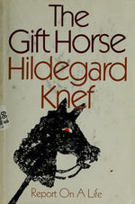 THE GIFT HORSE: REPORT ON A LIFE