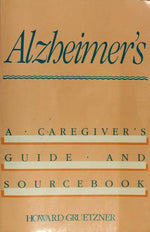 Alzheimer's: A Caregiver's Guide and Sourcebook