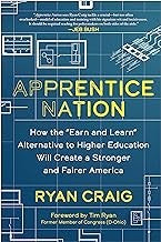 Apprentice Nation: How the "Earn and Learn" Alternative to Higher Education Will Create a Stronger and Fairer America cover