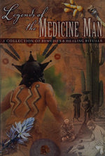 Legends of the Medicine Man, a Collection of Remedies & Healing Rituals