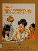 How to Teach Mathematics Using a Calculator: Activities for Elementary and Middle School
