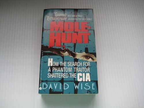 Mole-Hunt: How the Search for a Phantom Traitor Shattered the CIA cover