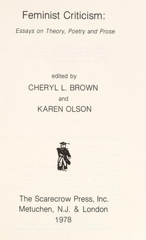 Feminist Criticism: Essays on Theory Poetry and Prose