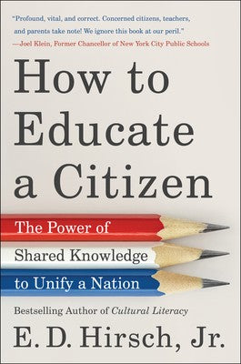 How to Educate a Citizen: The Power of Shared Knowledge to Unify a Nation cover