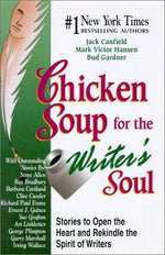 Chicken Soup for the Writer's Soul: Stories to Open the Heart and Rekindle the Spirit of Writers (Chicken Soup for the Soul)