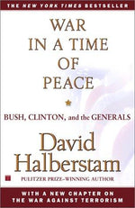 War in a Time of Peace: Bush, Clinton, and the Generals