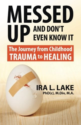 Messed Up and Don't Even Know It: The Journey from Childhood Trauma to Healing cover