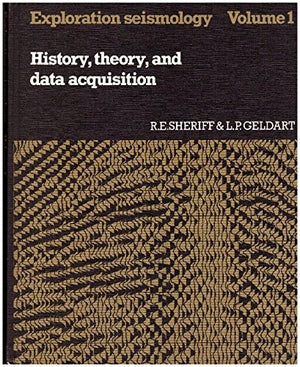 Exploration Seismology Vol 1: History, Theory, and Data Acquistion
