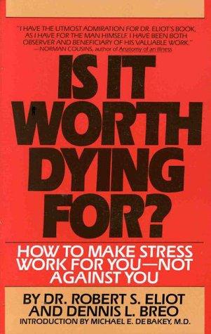 Is It Worth Dying For?: How To Make Stress Work For You - Not Against You cover