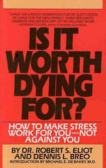 Is It Worth Dying For?: How To Make Stress Work For You - Not Against You