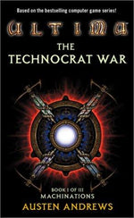 Ultima: The Technocrat War Book I of III: Machinations (Ultima : the Technocrat War, Bk 1)